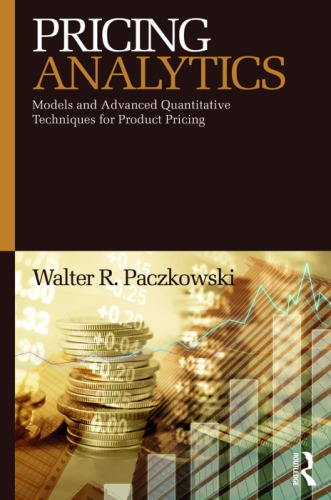 Pricing Analytics Models And Advanced Quantitative Techniques For Product Pricing First Edition Paczkowski