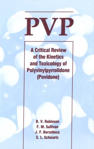 Pvp A Critical Review Of The Kinetics And Toxicology Of Polyvinylprrolidone Povidone David S Brown Borzelleca