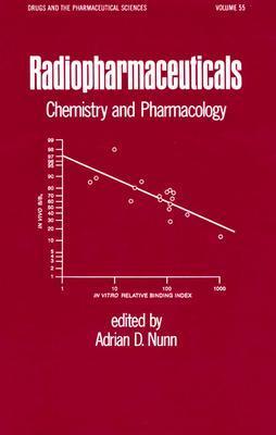 Radiopharmaceuticals Chemistry And Pharmacology First Edition Adrain D Nunneditor