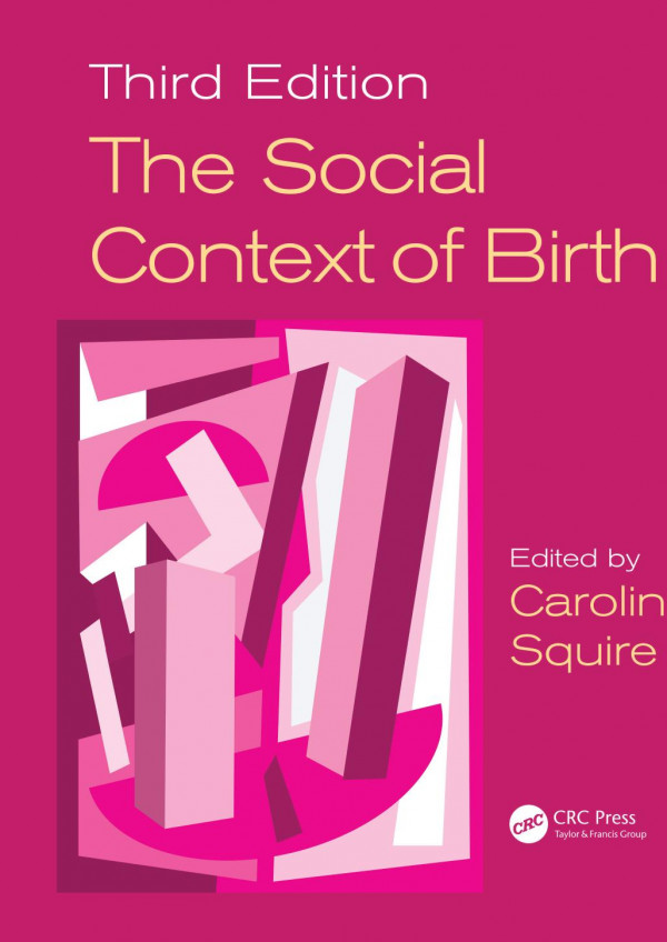 The Social Context Of Birth Third Edition Squire Caroline