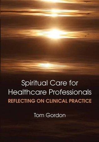 Spiritual Care For Healthcare Professionals Reflecting On Clinical Practice Mitchell
