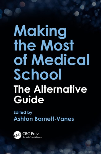 Making The Most Of Medical School The Alternative Guide First Edition Barnettvanes