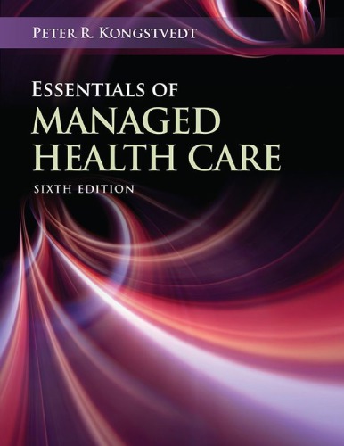 Essentials Of Managed Health Care 6th Edition Peter R Kongstvedt