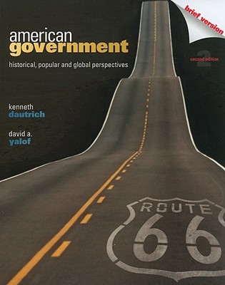 American Government Historical Popular And Global Perspectives 2nd Edition Kenneth Dautrich David A Yalof