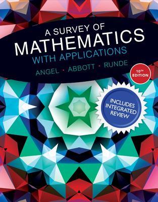A Survey Of Mathematics With Applications With Integrated Review With Mymathlab Access Code Worksheets Hardcover Allen R Angel Christine D Abbott Dennis C Runde