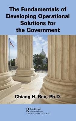 The Fundamentals Of Developing Operational Solutions For The Government Services Chiang H Ren
