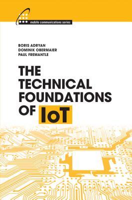 The Technical Foundations Of Iot Boris Adryan Dominik Obermaier Paul Fremantle