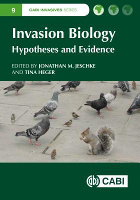 Invasion Biology Hypotheses And Evidence Jonathan M Jeschke Tina Heger Eds