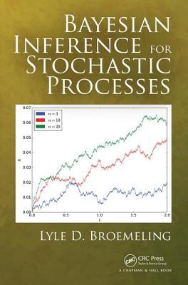 Bayesian Inference For Stochastic Processes Lyle D Broemeling
