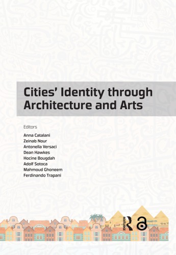 Cities Identity Through Architecture And Arts Proceedings Of The International Conference On Cities Identity Through Architecture And Arts Citaa 2017 May 1113 2017 Cairo Egypt First Edition Balik