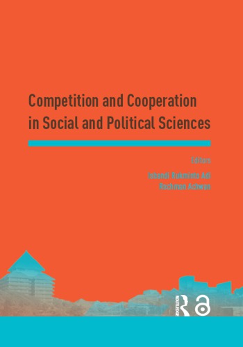 Competition And Cooperation In Social And Political Sciences Proceedings Of The Asia Pacific Research In Social Sciences And Humanities Depok Indonesia 79 November 2016 Topics In Social And Political Sciences Adi