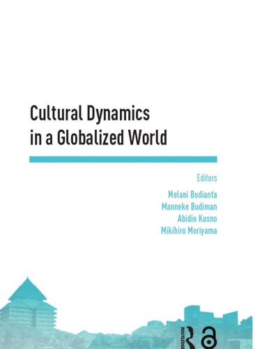 Cultural Dynamics In A Globalized World Proceedings Of The Asiapacific Research In Social Sciences And Humanities Depok Indonesia November 79 2016 Topics In Arts And Humanities Budianta