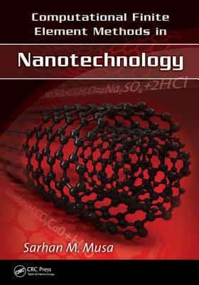Computational Finite Element Methods In Nanotechnology 1st Sarhan M Musaeditor