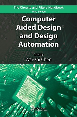 The Circuits And Filters Handbook 4 Computer Aided Design And Design Automation Waikai Cheneditor