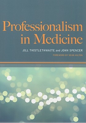 Professionalism In Medicine Hilton Sean Spencer Dr John Thistlethwaite
