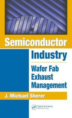 Semiconductor Industry Wafer Fab Exhaust Management J Michael Sherer