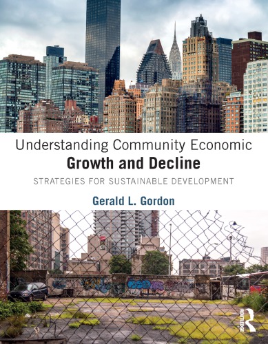 Understanding Community Economic Growth And Decline Strategies For Sustainable Development Gerald L Gordon