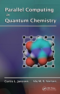 Parallel Computing In Quantum Chemistry Curtis L Janssen Ida M B Nielsen