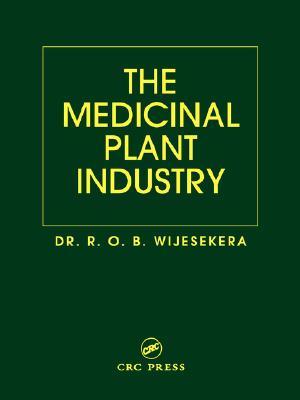 The Medicinal Plant Industry First Edition Wijesekera R O B