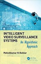 Intelligent Video Surveillance Systems An Algorithmic Approach First Edition Maheshkumar H Kolekar