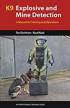 K9 Explosive And Mine Detection A Manual For Training And Operations Dr Resi Gerritsen Ruud Haak Gerritsen