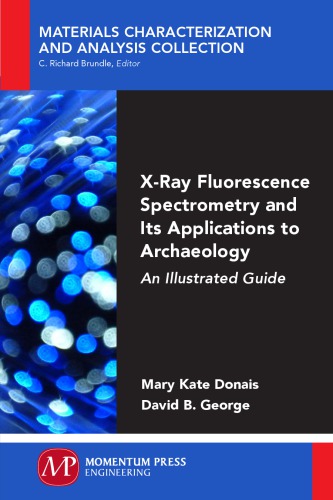 Xray Fluorescence Spectrometry And Its Applications To Archaeology An Illustrated Guide Donais