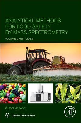 Analytical Methods For Food Safety By Mass Spectrometry Volume I Pesticides Guofang Pang