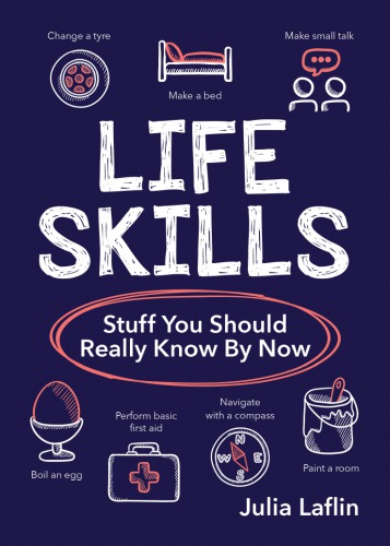 Life Skills Stuff You Should Really Know By Now Julia Laflin
