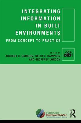 Integrating Information In Built Environments Adriana X Sanchez Keith Hampson Geoffrey London