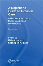The Beginners Guide To Intensive Care A Handbook For Junior Doctors And Allied Professionals 2nd Arora