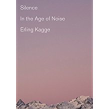 Silence In The Age Of Noise Erling Kagge