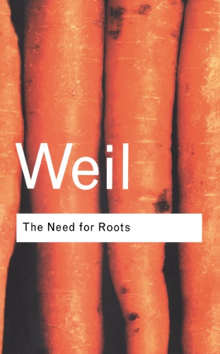 The Need For Roots Prelude To A Declaration Of Duties Towards Mankind Simone Weil