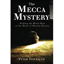 The Mecca Mystery Probing The Black Hole At The Heart Of Muslim History Peter Townsend