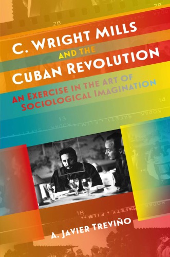 C Wright Mills And The Cuban Revolution An Exercise In The Art Of Sociological Imagination Paperback A Javier Trevino