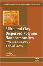 Silica And Clay Dispersed Polymer Nanocomposites Preparation Properties And Applications Rahman Rezaur