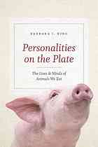 Personalities On The Plate The Lives And Minds Of Animals We Eat King