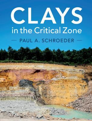 Clays In The Critical Zone Paul A Schroeder