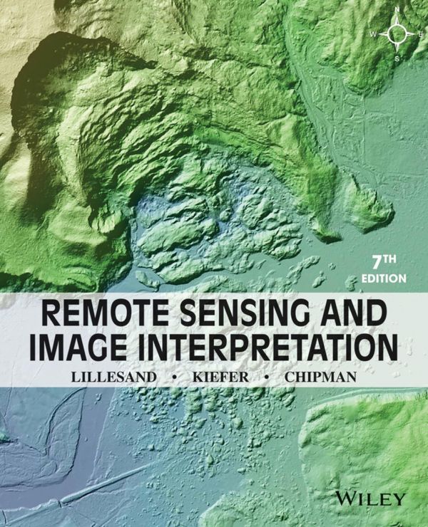 Remote Sensing And Image Interpretation 7th Edition Thomas M Lillesand Ralph W Kiefer Jonathan Chipman