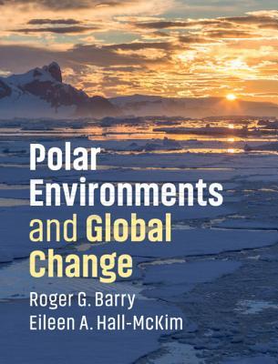 Polar Environments And Global Change Roger Barry