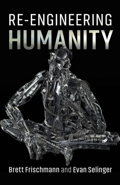 Reengineering Humanity 1st Brett Frischmann Evan Selinger