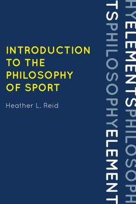 Introduction To The Philosophy Of Sport Ebook Heather Lynne Reid