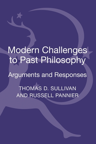 Modern Challenges To Past Philosophy Arguments And Responses Hardcover Thomas D Sullivan Russell Pannier