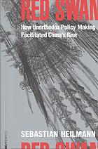 Red Swan How Unorthodox Policy Making Facilitated Chinas Rise Sebastian Heilmann