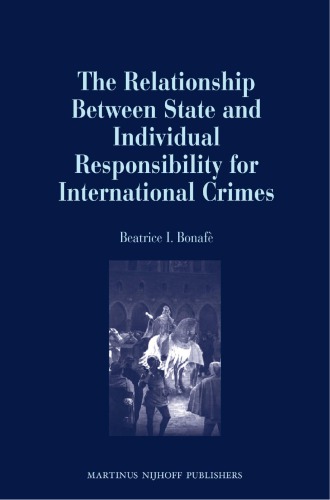 The Relationship Between State And Individual Responsibility For International Crimes Beatrice I Bonaf