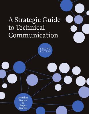 A Strategic Guide To Technical Communication 2nd Heather Brodie Graves Roger Graves