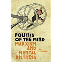 Politics Of The Mind Marxism And Mental Distress Iain Ferguson