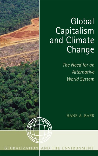 Global Capitalism And Climate Change The Need For An Alternative World System Hans A Baer