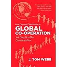 From Corporate Globalization To Global Cooperation We Owe It To Our Grandchildren Tom Webb