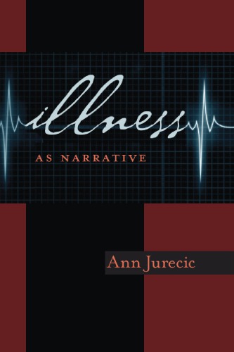 Illness As Narrative Ann Jurecic