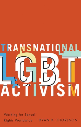 Transnational Lgbt Activism Working For Sexual Rights Worldwide Ryan Richard Thoreson